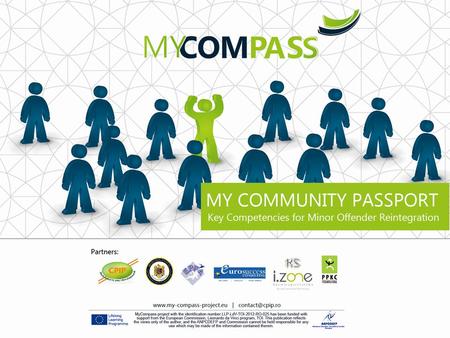 WHO ARE WE? 5 countries, 6 partners, over 20 experts in juvenile justice and education A partnership tested in several EU projects over the span of 6.