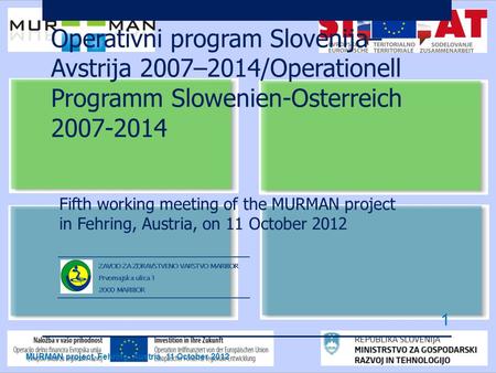 Operativni program Slovenija– Avstrija 2007–2014/Operationell Programm Slowenien-Osterreich 2007-2014 Fifth working meeting of the MURMAN project in Fehring,