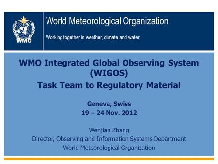 WMO World Meteorological Organization Working together in weather, climate and water WMO Integrated Global Observing System (WIGOS) Task Team to Regulatory.