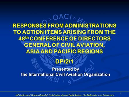 49 th Conference of Directors General of Civil Aviation, Asia and Pacific Regions, New Delhi, India, 8-12 October 2012 1 Presented by the International.