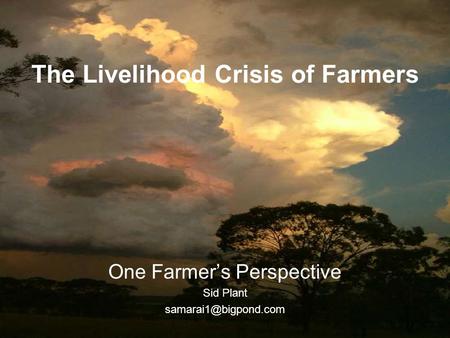 One Farmer’s Perspective Sid Plant The Livelihood Crisis of Farmers.