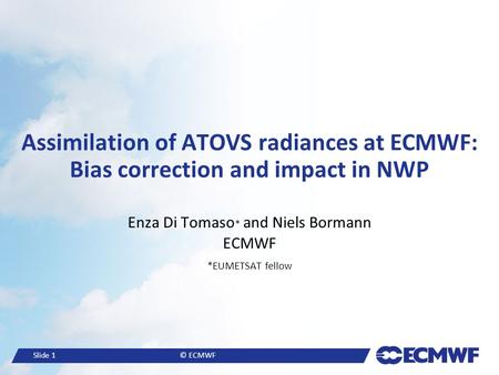 Enza Di Tomaso* and Niels Bormann ECMWF *EUMETSAT fellow