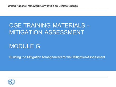 3.1D.1 Building the Mitigation Arrangements for the Mitigation Assessment CGE TRAINING MATERIALS - MITIGATION ASSESSMENT MODULE G.