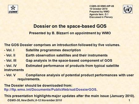 CGMS-38, New Delhi, 8-12 November 20101 CGMS-38 WMO-WP-08 10 October 2010 Prepared by WMO Agenda Item: D.1 Discussed in Plenary Dossier on the space-based.