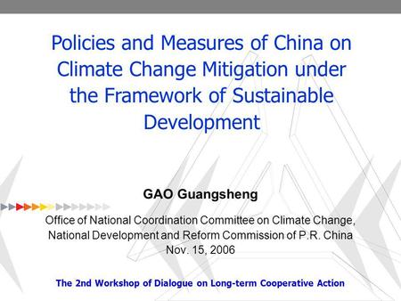 The 2nd Workshop under the Dialogue on Long-term Cooperative Action 1 GAO Guangsheng Office of National Coordination Committee on Climate Change, National.