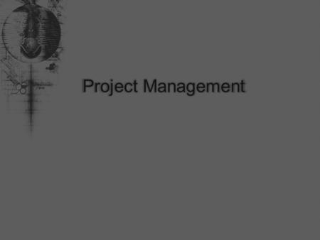  Projects are usually infrequent or one- time.  No two projects are the same.  Projects are usually fairly long.  Several months to many years  Involve.