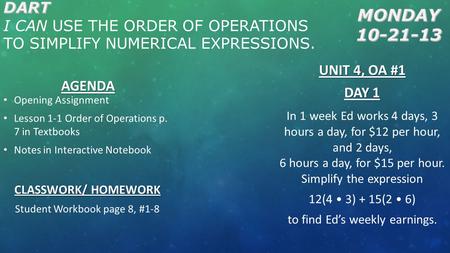 AGENDA Opening Assignment Lesson 1-1 Order of Operations p. 7 in Textbooks Notes in Interactive Notebook CLASSWORK/ HOMEWORK Student Workbook page 8, #1-8.