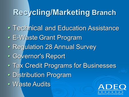 Recycling/Marketing Branch Technical and Education AssistanceTechnical and Education Assistance E-Waste Grant ProgramE-Waste Grant Program Regulation 28.