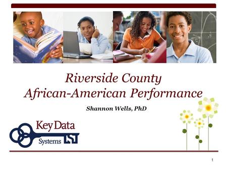 Riverside County African-American Performance Shannon Wells, PhD 1.