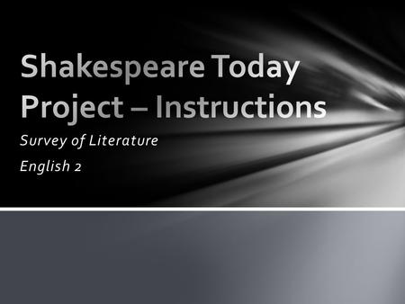 Survey of Literature English 2. Prove your acumen with language by “translating” the unfamiliar to the familiar Provide insight to character(s) Collaborate.