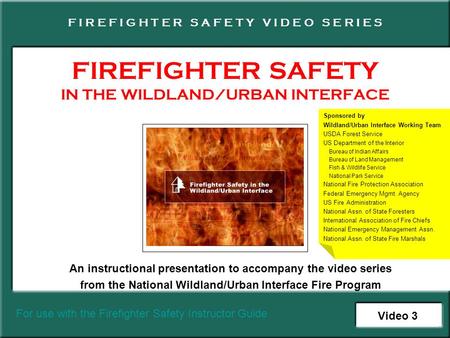 FIREFIGHTER SAFETY IN THE WILDLAND/URBAN INTERFACE