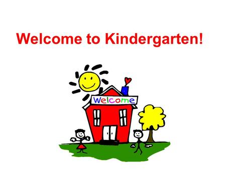 Welcome to Kindergarten!. Typical Kindergarten Day!