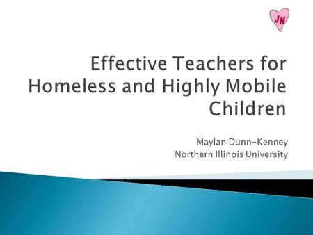 Maylan Dunn-Kenney Northern Illinois University.  Children who move six or more times from Kindergarten to grade 12.  Children staying in emergency/temporary.