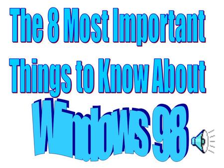 1) Terms to Know 2) Starting an Office 97 Application 8) Finding a missing file 7)File Managment 4) Utilizing the Right Mouse Button 6) Using Help 3)