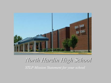 North Hardin High School STLP Mission Statement for your school.