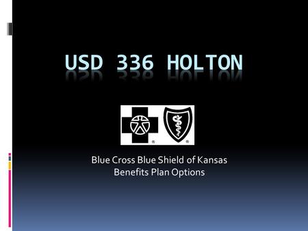 Blue Cross Blue Shield of Kansas Benefits Plan Options.