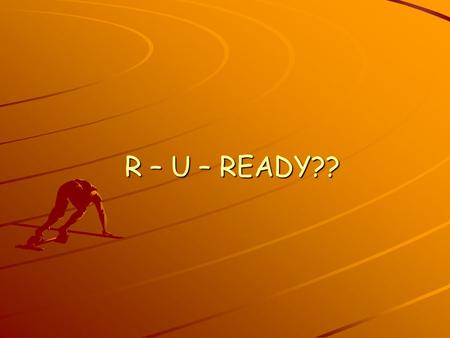 R – U – READY??. OBJECTIVES: Explain how to prepare for physical activity. Explain how environment affects physical activity. Describe some steps for.