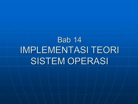 Bab 14 IMPLEMENTASI TEORI SISTEM OPERASI. SISTEM UNIX.