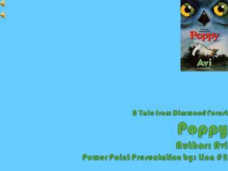 Chapter 1 Mr. Ocax This first chapter is really sad. There is a great horned owl named Mr. Ocax, a deer mouse named Poppy, and a gold mouse named Ragweed.