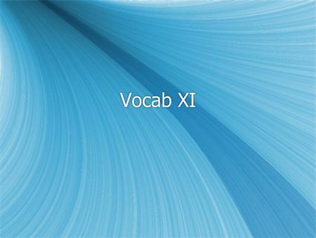 Vocab XI. Casa, casae, f House Animus, animi, m.