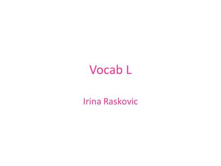 Vocab L Irina Raskovic.