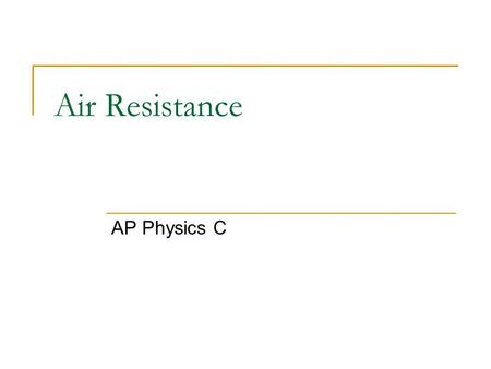 Air Resistance AP Physics C.