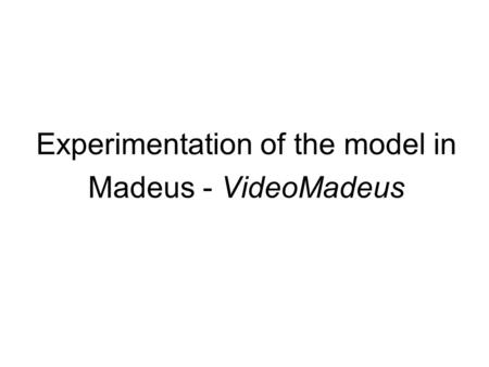 Experimentation of the model in Madeus - VideoMadeus.