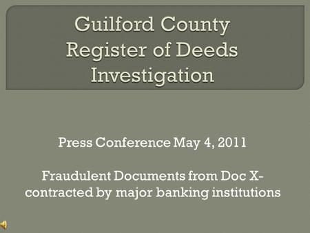 Press Conference May 4, 2011 Fraudulent Documents from Doc X- contracted by major banking institutions.