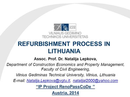 REFURBISHMENT PROCESS IN LITHUANIA Assoc. Prof. Dr. Natalija Lepkova, Department of Construction Economics and Property Management, Faculty of Civil Engineering,