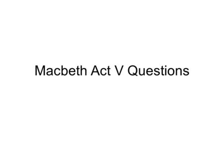 Macbeth Act V Questions