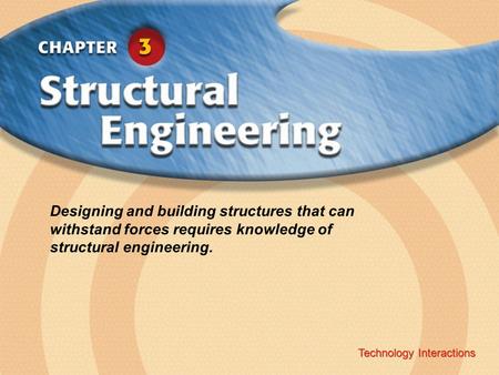 Technology Interactions ‹ Chapter Title Copyright © Glencoe/McGraw-Hill A Division of The McGraw-Hill Companies, Inc. Technology Interactions Designing.