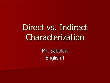 Direct vs. Indirect Characterization