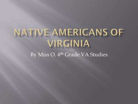 By Miss O. 4 th Grade VA Studies. History and Social Science Standards of Learning Enhanced Scope and Sequence Lesson Plans for United States History.