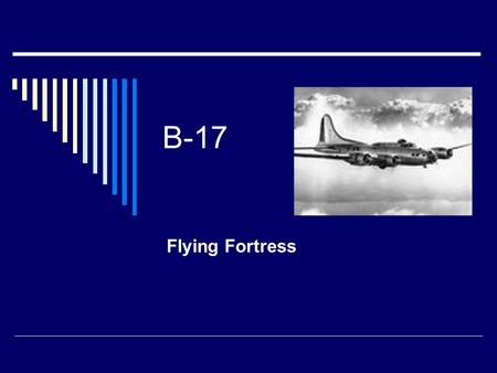 B-17 Flying Fortress.  4 engine heavy bomber  Used primarily in European Theatre against Germany.