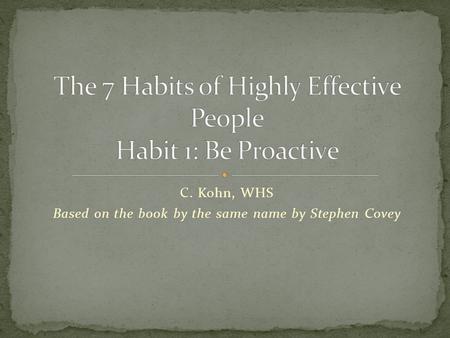 The 7 Habits of Highly Effective People Habit 1: Be Proactive