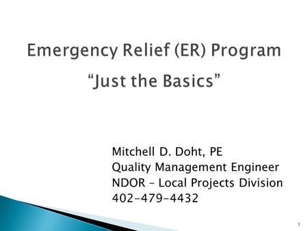 Mitchell D. Doht, PE Quality Management Engineer NDOR – Local Projects Division 402-479-4432 1.