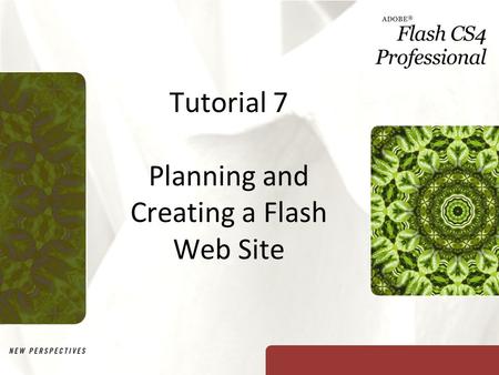 Tutorial 7 Planning and Creating a Flash Web Site.