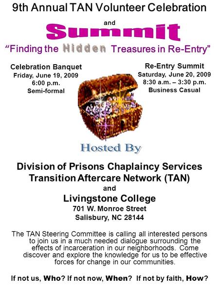 9th Annual TAN Volunteer Celebration and “ Finding the Celebration Banquet Friday, June 19, 2009 6:00 p.m. Semi-formal Re-Entry Summit Saturday, June.