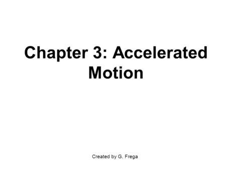 Chapter 3: Accelerated Motion