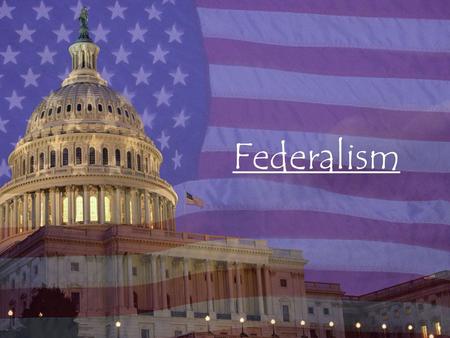 Federalism.