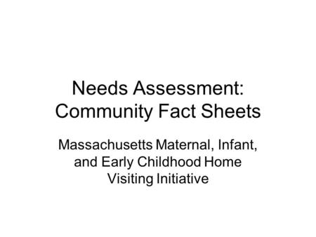 Needs Assessment: Community Fact Sheets