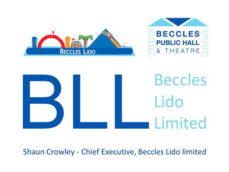 Shaun Crowley - Chief Executive, Beccles Lido limited.