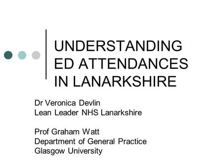 UNDERSTANDING ED ATTENDANCES IN LANARKSHIRE