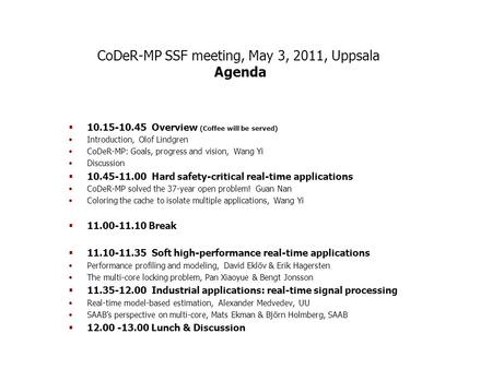 CoDeR-MP SSF meeting, May 3, 2011, Uppsala Agenda  10.15-10.45 Overview (Coffee will be served) Introduction, Olof Lindgren CoDeR-MP: Goals, progress.