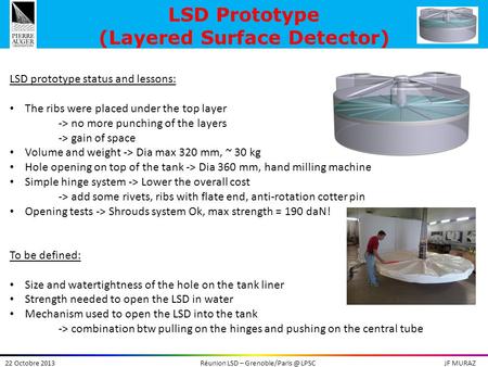 22 Octobre 2013Réunion LSD – LPSCJF MURAZ LSD Prototype (Layered Surface Detector) LSD prototype status and lessons: The ribs were placed.