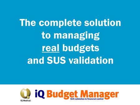 The complete solution to managing real budgets and SUS validation.