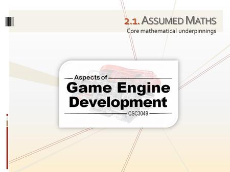 2.1. A SSUMED M ATHS Core mathematical underpinnings.