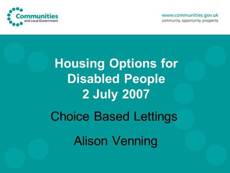 Housing Options for Disabled People 2 July 2007 Choice Based Lettings Alison Venning Choice Based Lettings Alison Venning.