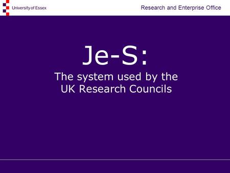 Research and Enterprise Office Je-S: The system used by the UK Research Councils.