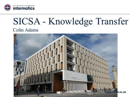 Www.inf.ed.ac.uk SICSA - Knowledge Transfer Colin Adams.